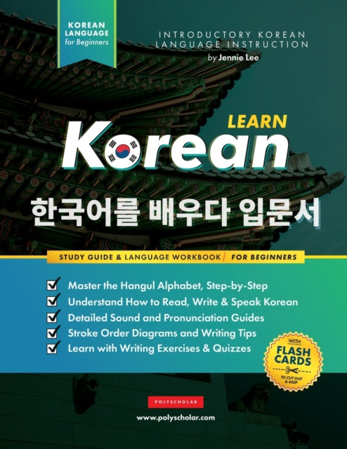 Learn Korean - The Language Workbook for Beginners : An Easy, Step-by-Step Study Book and Writing Practice Guide for Learning How to Read, Write, and Talk using the Hangul Alphabet (with FlashCard Pag - 9781838291648