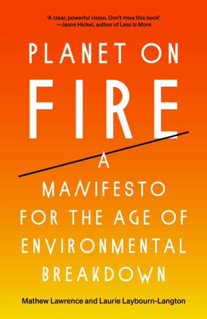 Planet on Fire : A Manifesto for the Age of Environmental Breakdown - 9781839765100