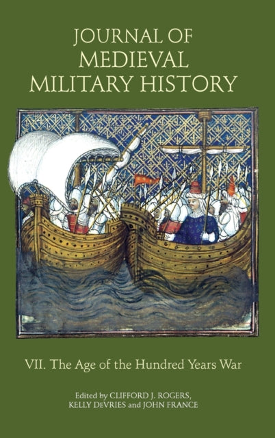 Journal of Medieval Military History : Volume VII: The Age of the Hundred Years War - 9781843835004