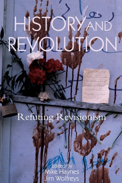 History and Revolution : Refuting Revisionism - 9781844671519