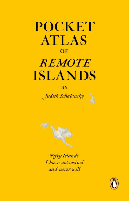 Pocket Atlas of Remote Islands : Fifty Islands I Have Not Visited and Never Will - 9781846143496