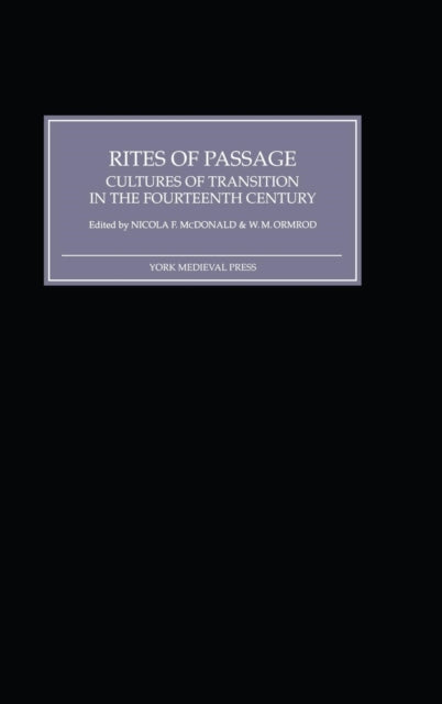 Rites of Passage : Cultures of Transition in the Fourteenth Century - 9781903153154