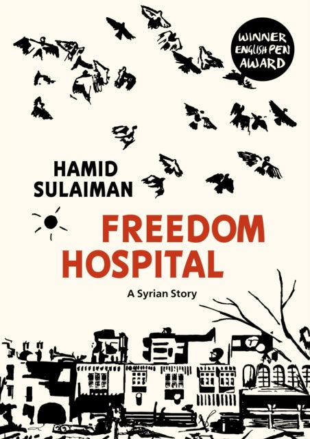 Freedom Hospital : A Syrian Story - 9781911214502