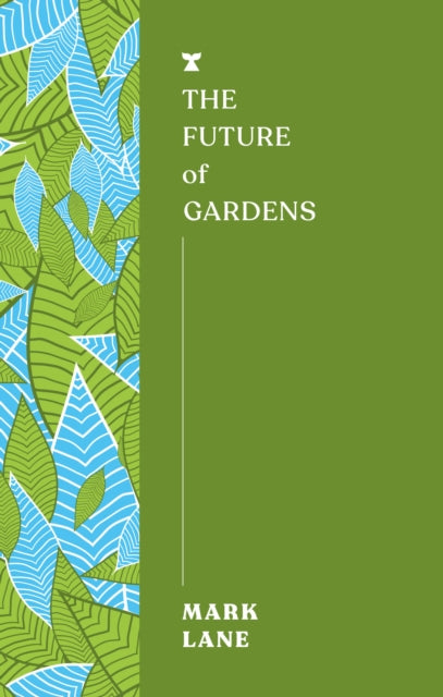 The Future of Gardens - 9781911545774