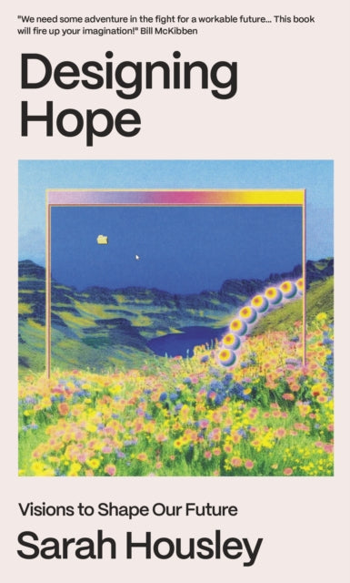 Designing Hope : Visions to Shape our Future - 9781911648970