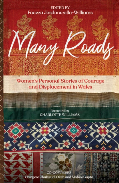 Many Roads : Women's Personal Stories of Courage and Displacement in Wales-9781916821101