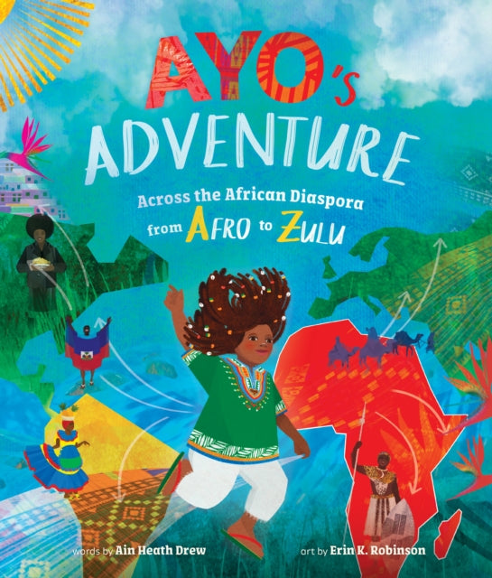 Ayo's Adventure : Across the African Diaspora from Afro to Zulu - 9798888592120