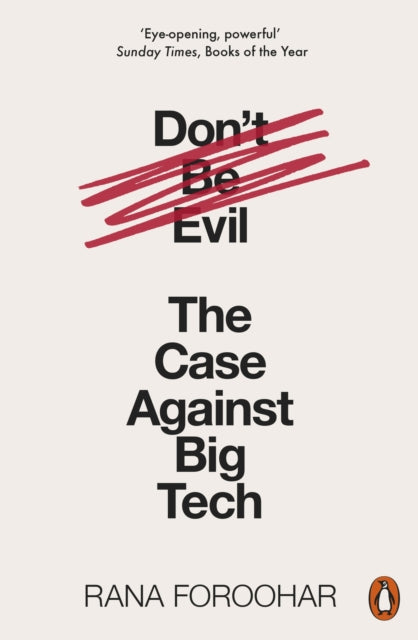 Don't Be Evil : The Case Against Big Tech-9780141991085