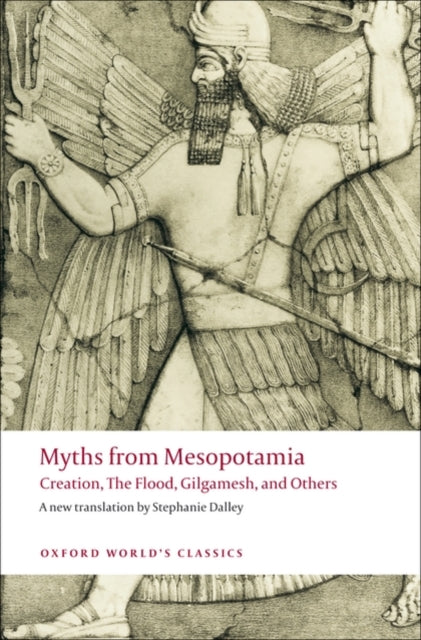 Myths from Mesopotamia : Creation, The Flood, Gilgamesh, and Others-9780199538362
