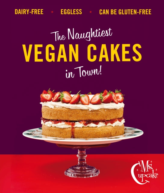 Ms Cupcake : Discover indulgent vegan bakes-9780224095587