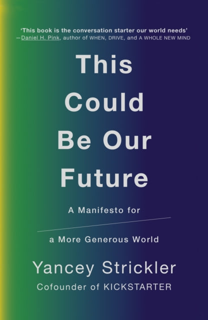 This Could Be Our Future : A Manifesto for a More Generous World-9780753552834