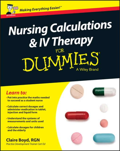 Nursing Calculations and IV Therapy For Dummies - UK-9781119114161
