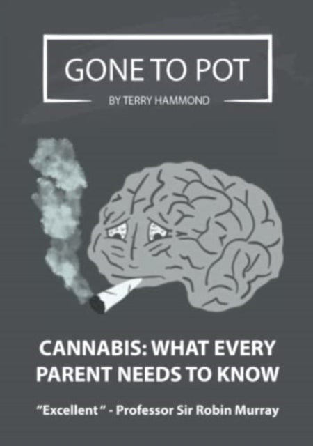 Gone To Pot-Cannabis: What Every parent Needs To Know-9781399902595