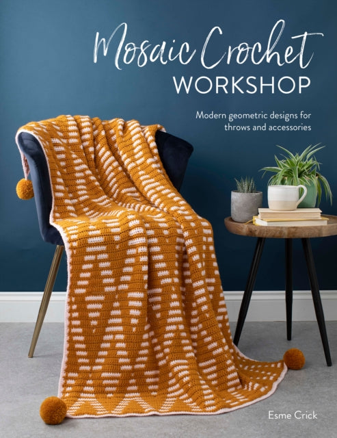 Mosaic Crochet Workshop : Modern Geometric Designs for Throws and Accessories-9781446308424