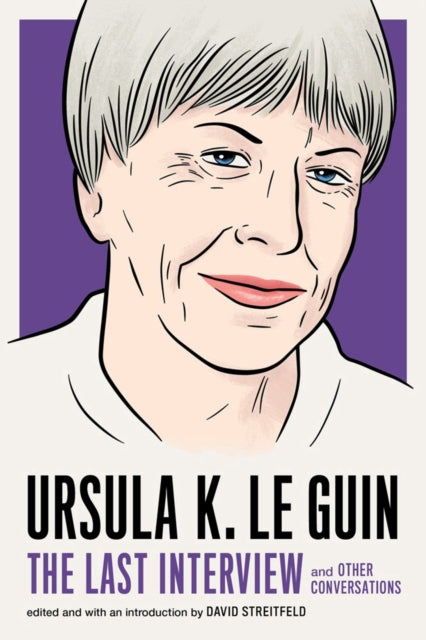 Ursula Le Guin: The Last Interview : And Other Conversations-9781612197791
