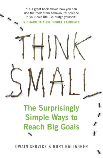 Think Small : The Surprisingly Simple Ways to Reach Big Goals-9781782439233