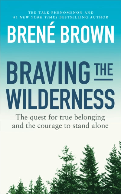 Braving the Wilderness : The quest for true belonging and the courage to stand alone-9781785041754