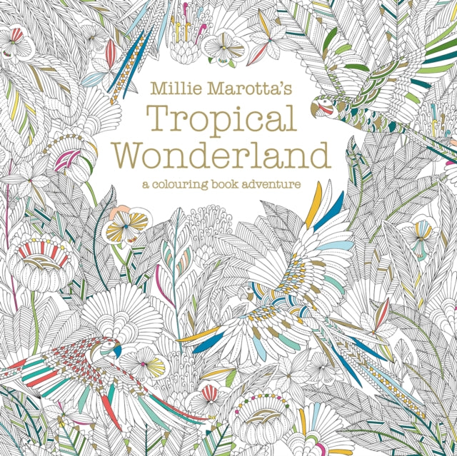 Millie Marotta's Tropical Wonderland : a colouring book adventure-9781849942850