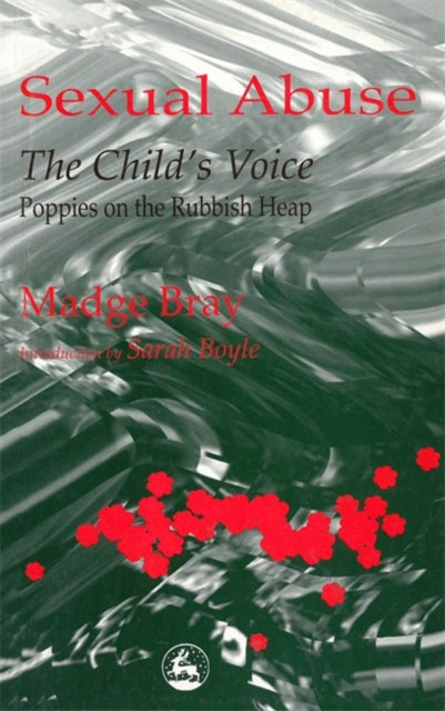 Sexual Abuse: The Child's Voice : Poppies on the Rubbish Heap-9781853024870