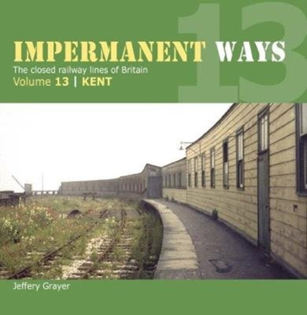 Impermanent Way Volume 13 : Kent-9781909328754