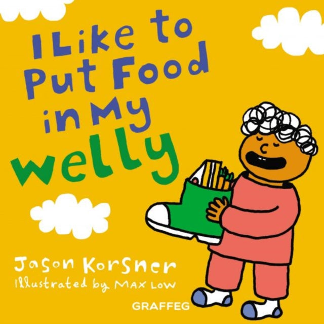 I Like to Put Food in My Welly-9781913134006