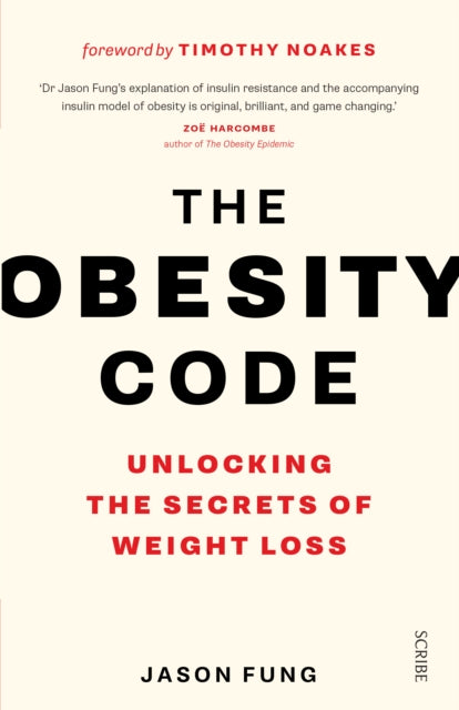The Obesity Code : the bestselling guide to unlocking the secrets of weight loss : 1-9781925228793