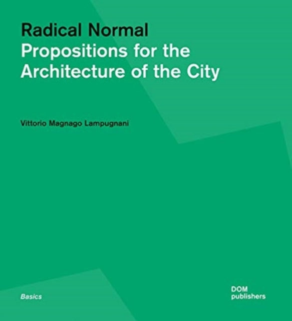 Radical Normal : Propositions for the Architecture of the City-9783869227016
