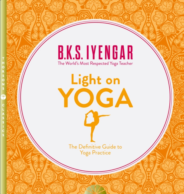 Light on Yoga : The Definitive Guide to Yoga Practice - 9780007107001