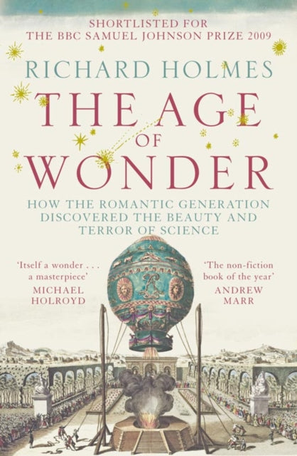 The Age of Wonder : How the Romantic Generation Discovered the Beauty and Terror of Science - 9780007149537