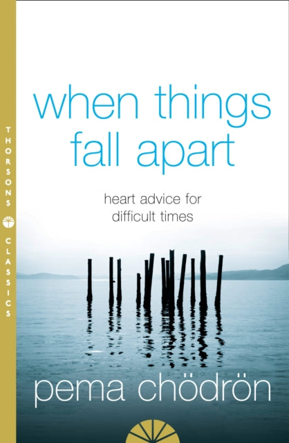 When Things Fall Apart : Heart Advice for Difficult Times - 9780007183517