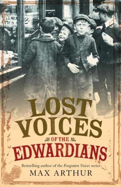 Lost Voices of the Edwardians : 1901–1910 in Their Own Words - 9780007216147