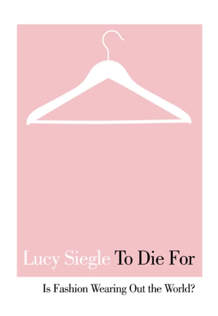 To Die For : Is Fashion Wearing out the World? - 9780007264094