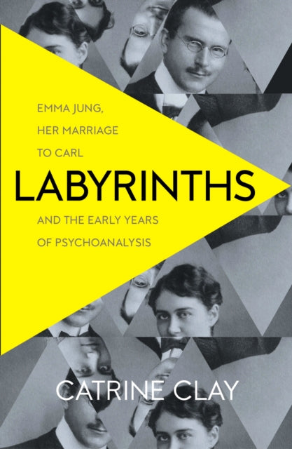 Labyrinths : Emma Jung, Her Marriage to Carl and the Early Years of Psychoanalysis - 9780007510689