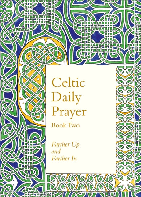 Celtic Daily Prayer: Book Two : Farther Up and Farther in (Northumbria Community) - 9780008100193