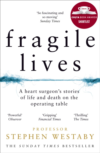 Fragile Lives : A Heart Surgeon’s Stories of Life and Death on the Operating Table - 9780008196783