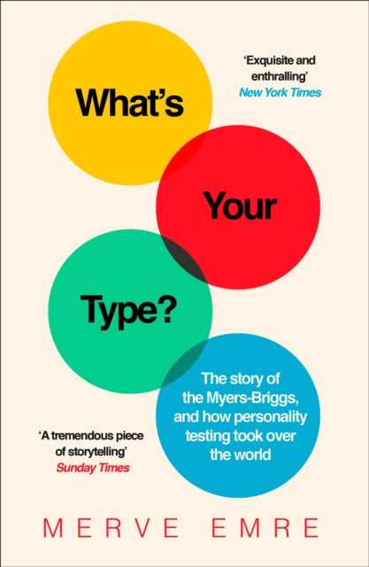 What’s Your Type? : The Story of the Myers-Briggs, and How Personality Testing Took Over the World - 9780008201418