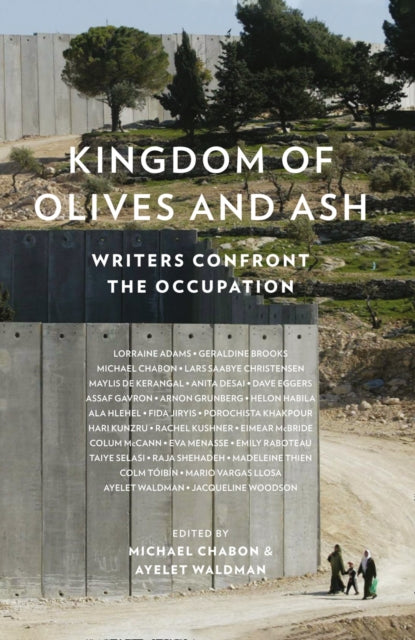Kingdom of Olives and Ash : Writers Confront the Occupation - 9780008229191