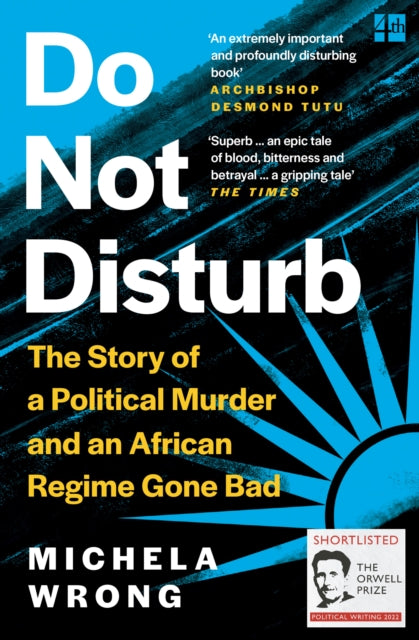 Do Not Disturb : The Story of a Political Murder and an African Regime Gone Bad - 9780008238902