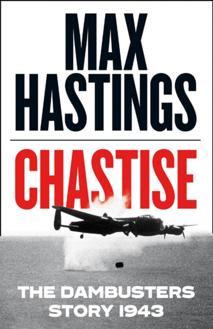 Chastise : The Dambusters Story 1943 - 9780008280529