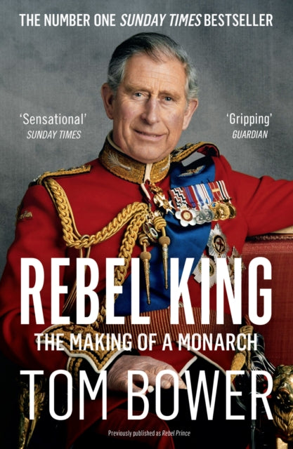 Rebel King : The Making of a Monarch - 9780008291778