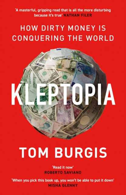 Kleptopia : How Dirty Money is Conquering the World - 9780008308384