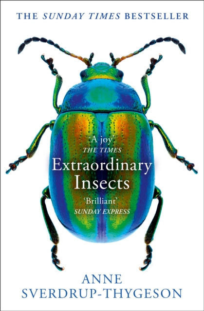 Extraordinary Insects : Weird. Wonderful. Indispensable. the Ones Who Run Our World. - 9780008316372