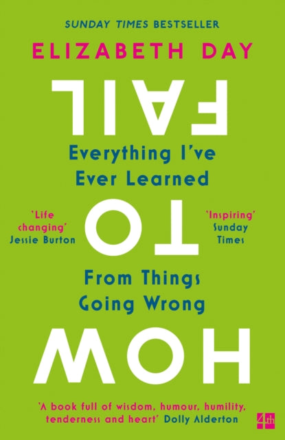 How to Fail : Everything I’Ve Ever Learned from Things Going Wrong - 9780008327354