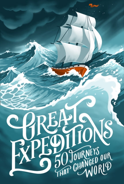 Great Expeditions : 50 Journeys That Changed Our World - 9780008347826