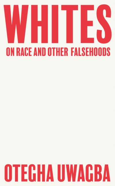 Whites : On Race and Other Falsehoods - 9780008440428