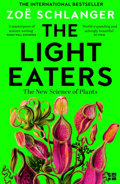 The Light Eaters : How the New Science of Plant Intelligence Expands Our View of Life on Earth - 9780008445386