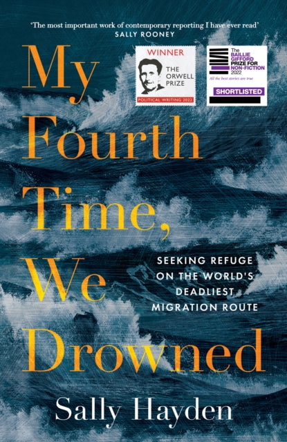 My Fourth Time, We Drowned : Seeking Refuge on the World’s Deadliest Migration Route - 9780008445577