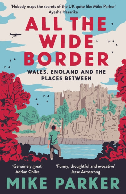 All the Wide Border : Wales, England and the Places Between - 9780008499211