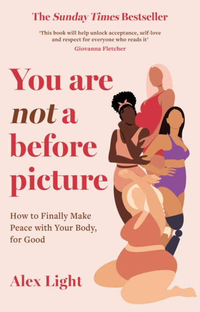 You Are Not a Before Picture : How to Finally Make Peace with Your Body, for Good - 9780008507596