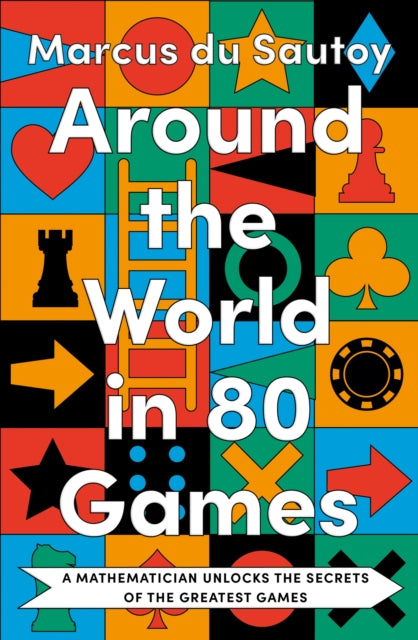 Around the World in 80 Games : A Mathematician Unlocks the Secrets of the Greatest Games - 9780008525910